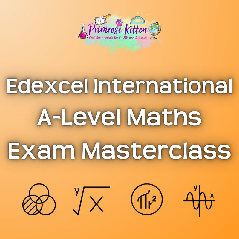 Edexcel International A - Level Maths Exam Masterclass - Primrose Kitten